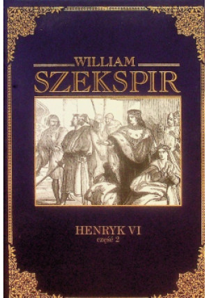Henryk IV Część 2 - William Szekspir - książka  wyd. 2016