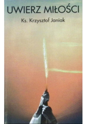 Uwierz miłości - Krzysztof Janiak - książka  wyd. 1998