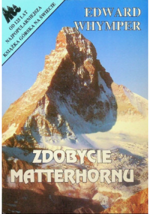 Zdobycie Matterhornu - Edward Whymper - książka  wyd. 1995