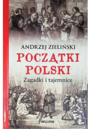 Początki Polski - Andrzej Zieliński - książka historyczna wyd. 2015