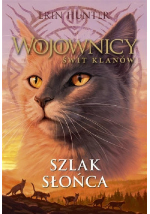 Wojownicy. Szlak Słońca - Erin Hunter - książka fantasy wyd. 2022