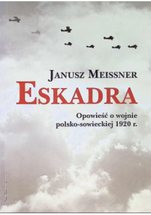 Eskadra - Janusz Meissner - książka historyczna wyd. 2015