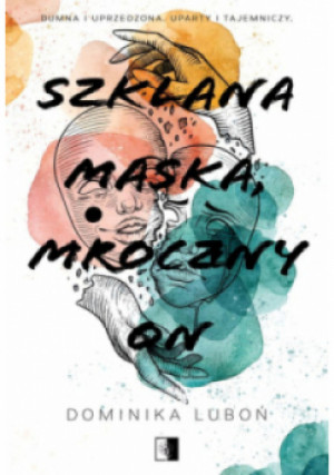 Szklana maska, mroczny on - Luboń Dominika - książka  wyd. 2024