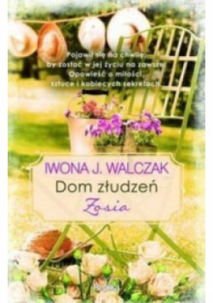 Dom złudzeń Zosia - Iwona J. Walczak - książka  wyd. 2015