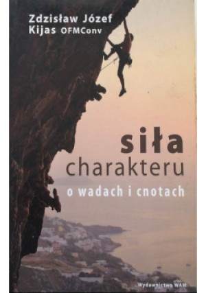 Siła charakteru - Zdzisław Kijas - książka  wyd. 2015