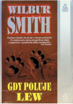 Gdy poluje lew - Wilbur Smith - książka  wyd. 2000