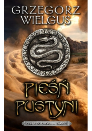 Pieśń pustyni Tom 1 - Grzegorz Wielgus - książka fantasy wyd. 2023