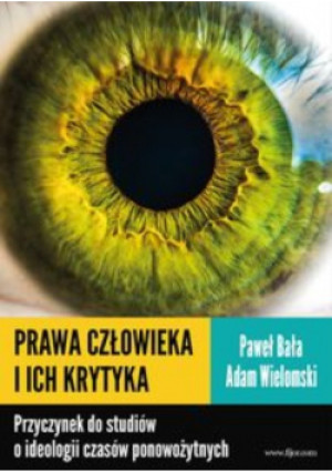 Prawa człowieka i ich krytyka - Paweł Bała, Adam Wielomski - książka  wyd. 2016
