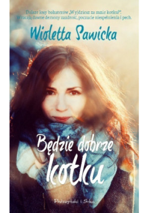 Będzie dobrze kotku - Wioletta Sawicka - książka  wyd. 2015
