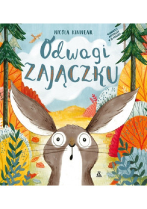 Odwagi zajączku - Nicola Kinnear - książka  wyd. 2021