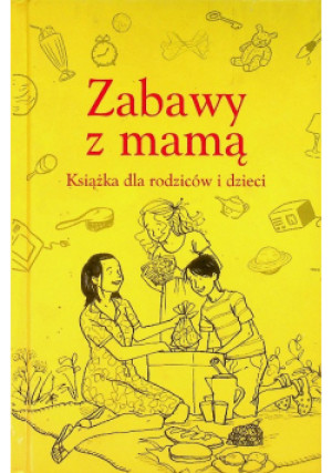 Zabawy z mamą - Alison Maloney - książka  wyd. 2010
