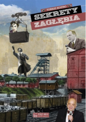 Sekrety Zagłębia - Tomasz Kostro - książka historyczna wyd. 2018
