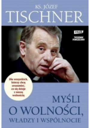 Myśli o wolności władzy i wspólnocie - Józef Tischner - książka  wyd. 2016