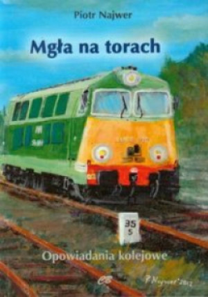 Mgła na torach - Piotr Najwer - książka  wyd. 2013