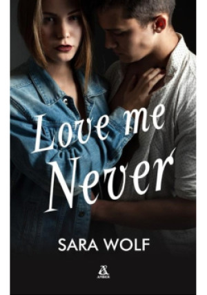 Love Me Never - Sara Wolf - książka  wyd. 2017