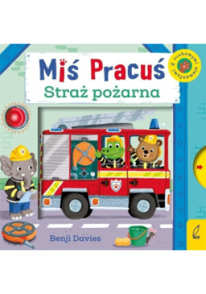 Miś Pracuś Straż pożarna - Benji Davies - książka  wyd. 2020