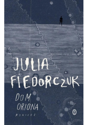 Dom Oriona - Julia Fiedorczuk - książka  wyd. 2023