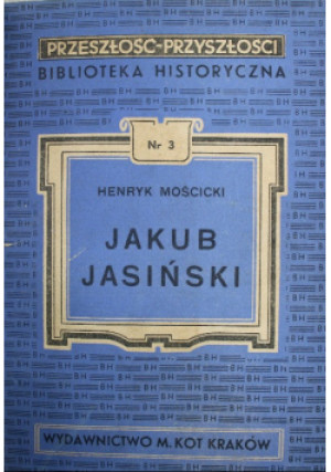 Jakub Jasiński 1948 r - Henryk Mościcki - książka  wyd. 1948