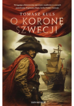 O koronę Szwecji - Tomasz Kuls - książka  wyd. 2025