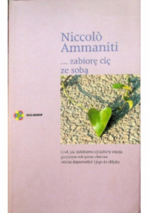 Zabiorę Cię ze sobą - Niccolo Ammaniti - książka  wyd. 2002