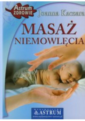 Masaż niemowlęcia - Joanna Kaczara - książka  wyd. 2006