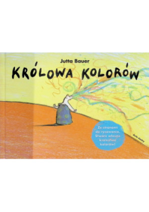 Królowa kolorów - Jutta Bauer - książka  wyd. 2021