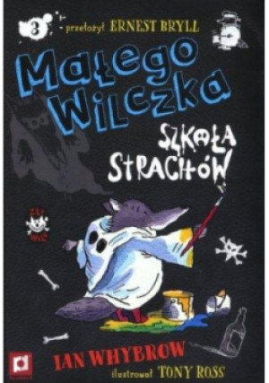 Małego Wilczka szkoła strachów - Ian Whybrow - książka  wyd. 2016