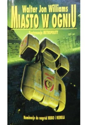 Miasto w ogniu - Walter Jon Williams - książka  wyd. 1999