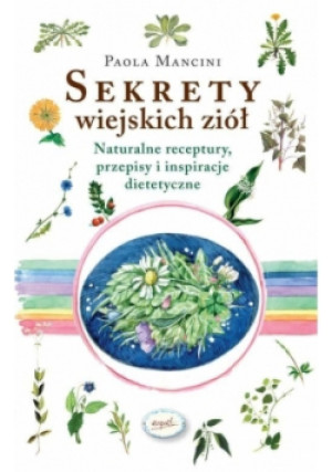 Sekrety wiejskich ziół - Paola Mancini - książka  wyd. 2015