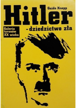 Hitler dziedzictwo zła - Guido Knopp - książka historyczna wyd. 1999