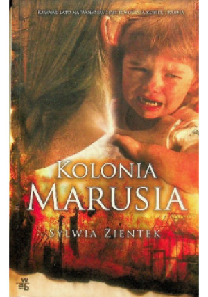 Kolonia Marusia - Sylwia Zientek - książka historyczna wyd. 2016