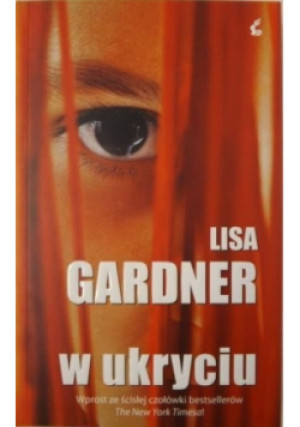 W ukryciu - Lisa Gardner - książka  wyd. 2010