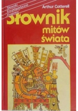 Słownik mitów świata - Arthur Cotterell - książka  wyd. 1996