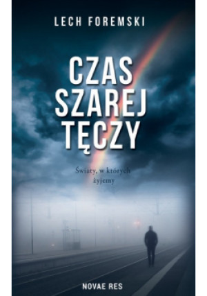 Czas szarej tęczy - Lech Foremski - książka  wyd. 2021