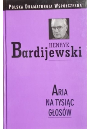 Aria na tysiąc głosów - Henryk Bardijewski - książka  wyd. 2004