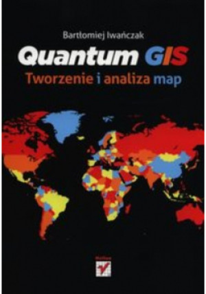 Quantum GIS - Bartłomiej Iwańczak - książka  wyd. 2013