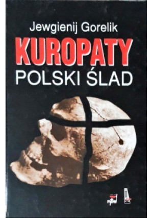 Kuropaty Polski Ślad - Jewgienij Gorelik - książka historyczna wyd. 1996