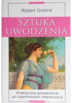 Sztuka uwodzenia - Robert Greene - książka  wyd. 2009