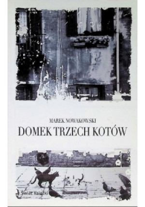 Domek trzech kotów - Marek Nowakowski - książka  wyd. 2011