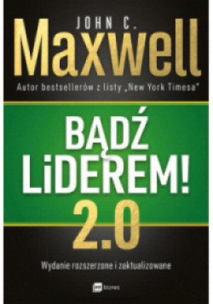 Bądź liderem 2.0 - John C. Maxwell - książka  wyd. 2019