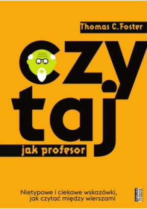 Czytaj jak Profesor - Thomas C. Foster - książka  wyd. 2019