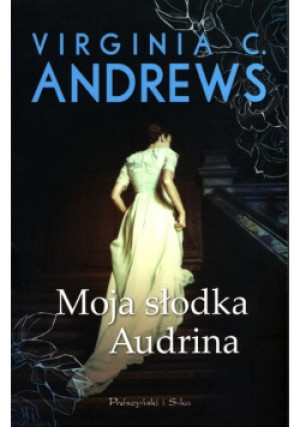 Moja słodka Audrina - Virginia C. Andrews - książka  wyd. 2018