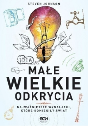 Małe wielkie odkrycia - Steven Johnson - książka  wyd. 2015