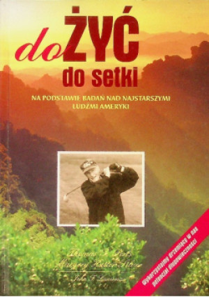 Dożyć do setki - Thomas Perls, Margery hutter silver, John F.Lauermam - książka  wyd. 1999