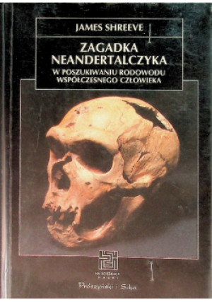 Zagadka neandertalczyka - James Shreeve - książka  wyd. 1998