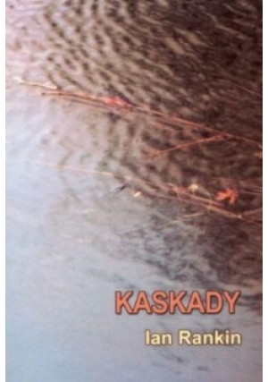 Kaskady - Ian Rankin - książka  wyd. 2001