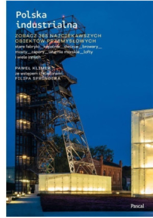 Polska industrialna - Paweł Klimek - książka  wyd. 2018