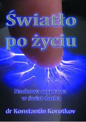 Światło po życiu - Konstantin Korotkov - książka  wyd. 2019
