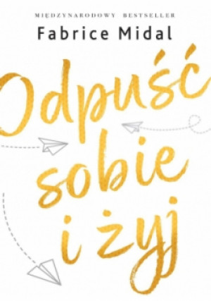 Odpuść sobie i żyj - Fabrice Midal - książka  wyd. 2018