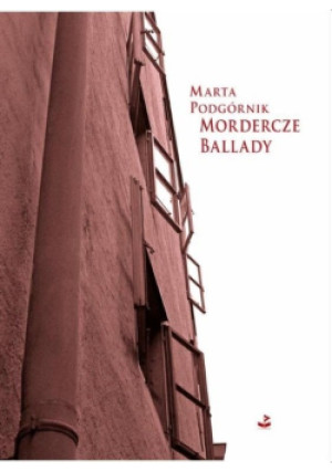 Mordercze ballady - Marta Podgórnik - książka  wyd. 2019
